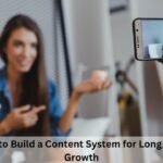 How to Build a Content System for Long Term Growth
