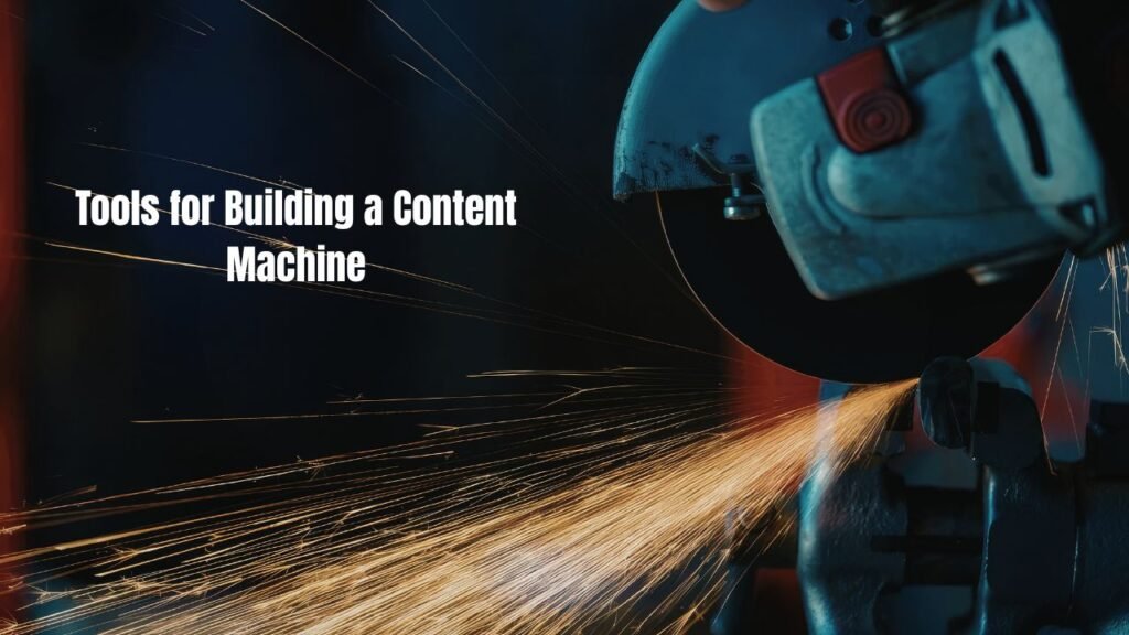 Tools for Building a Content Machine